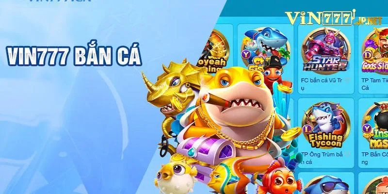 Tại sao anh em nên tham gia săn cá Vin777?