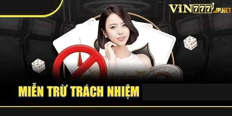 Trường hợp tay chơi được miễn trừ trách nhiệm Vin777