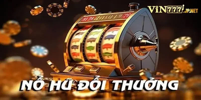 Sơ lược về tựa game nổ hũ đổi thưởng