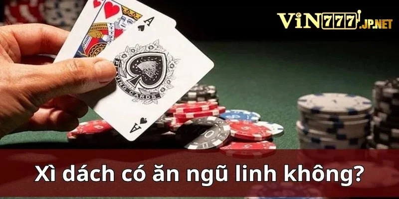 2 thuật ngữ ngũ linh và xì dách khi đánh bài là gì?
