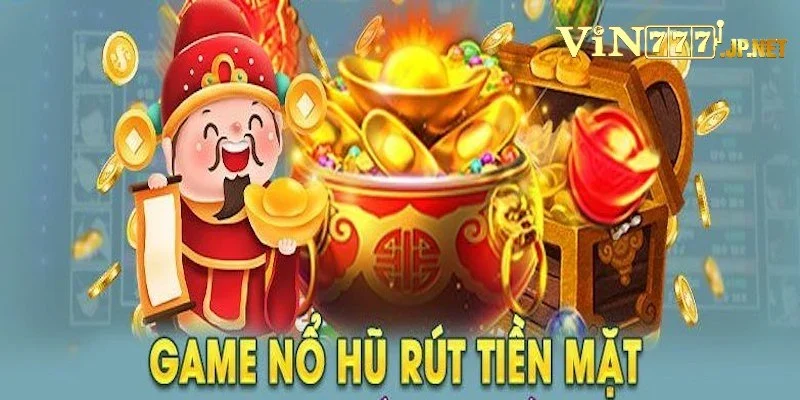 Luật chơi game nổ hũ rút tiền mặt cơ bản cho newbie